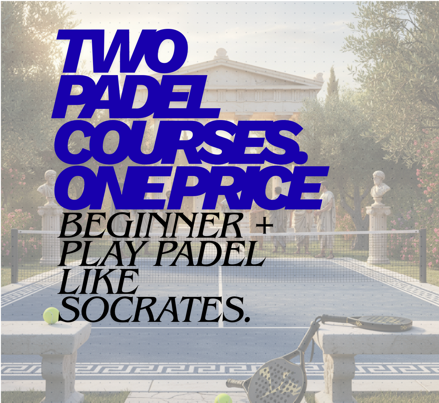 Two Padel Courses in One: Beginner + Play Padel Like Socrates